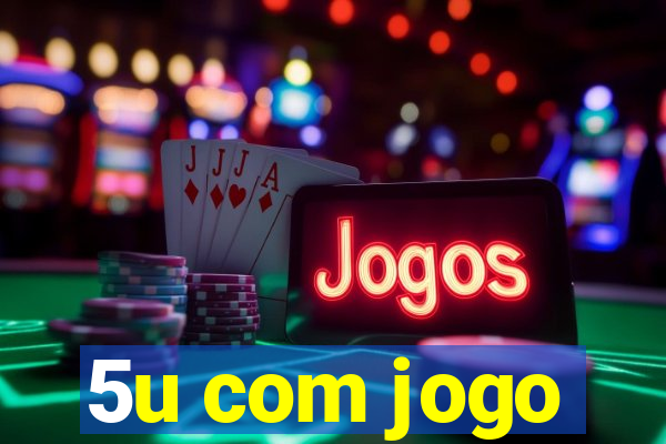 5u com jogo